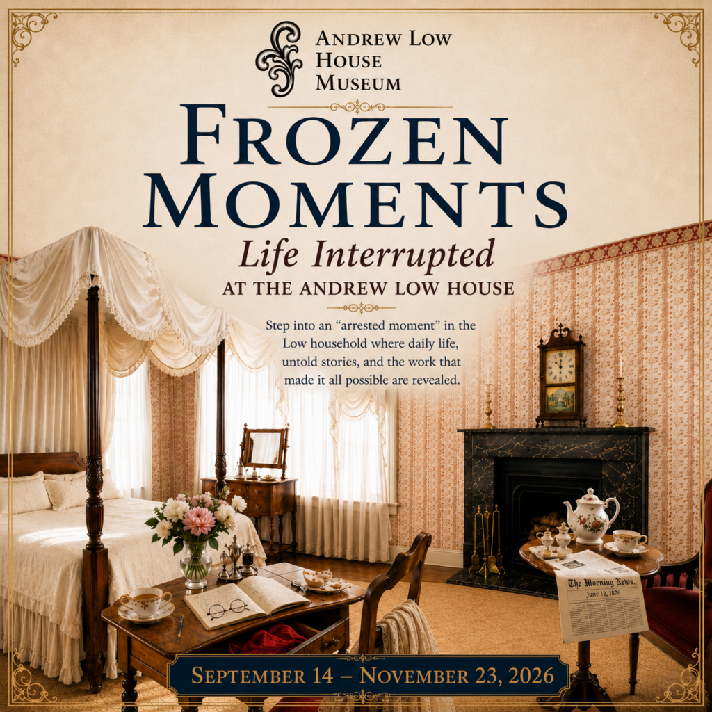 Poster for Frozen Moments – Life Interrupted At The Andrew Low House Museum